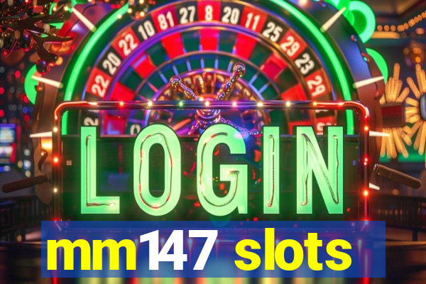 mm147 slots